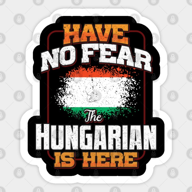 Hungarian Flag  Have No Fear The Hungarian Is Here - Gift for Hungarian From Hungary Sticker by Country Flags